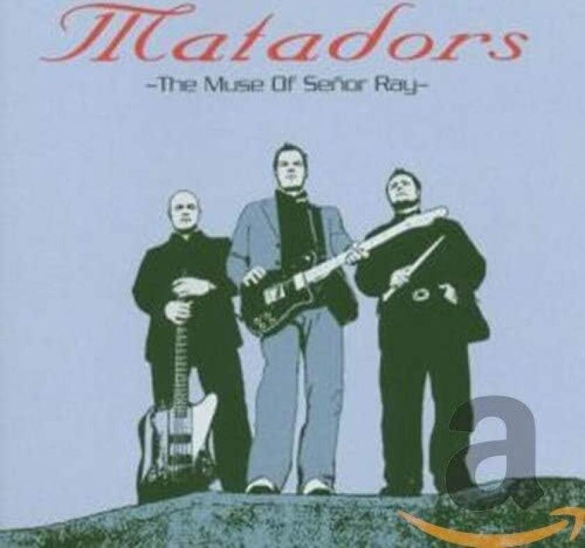 Matadors The Muse Of Señor Ray CD