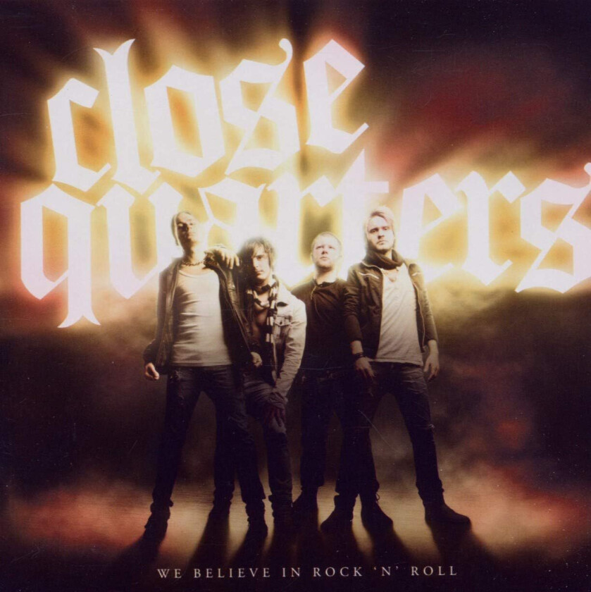 Close Quarters We Belive In Rock n Roll CD
