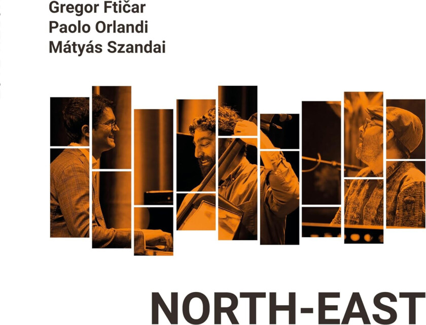 Gregor Fticar, Paolo Orlandi, Matyas Szandai NorthEast CD