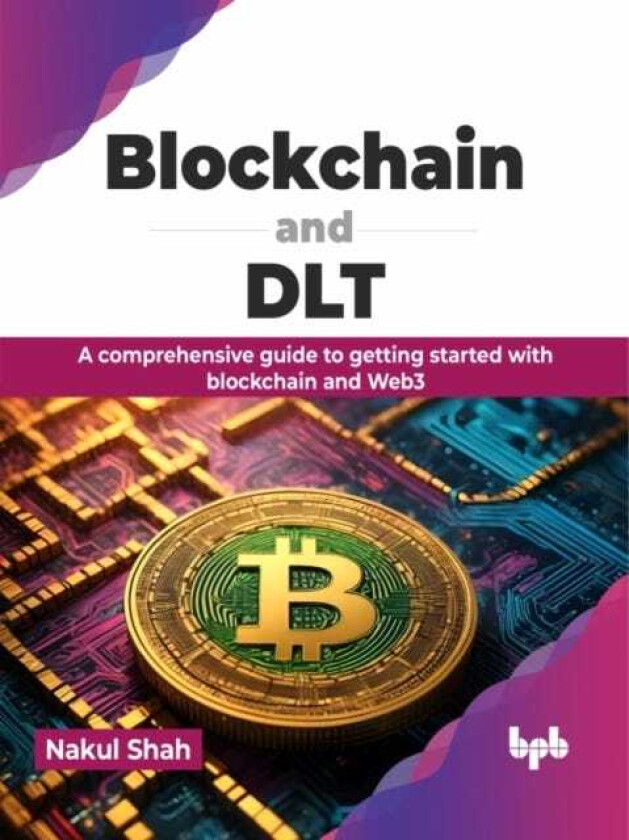 Blockchain and DLT  A comprehensive guide to getting started with blockchain and Web3