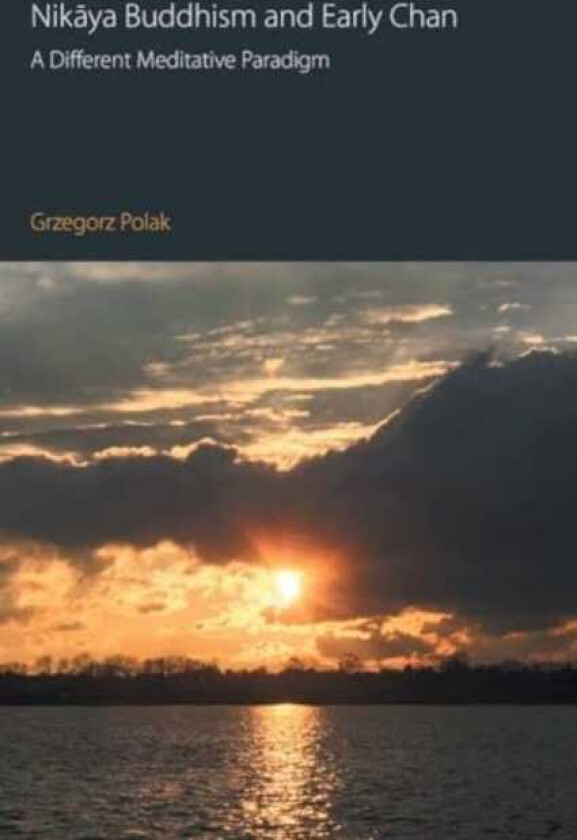 Nikaya Buddhism and Early Chan A Different Meditative Paradigm