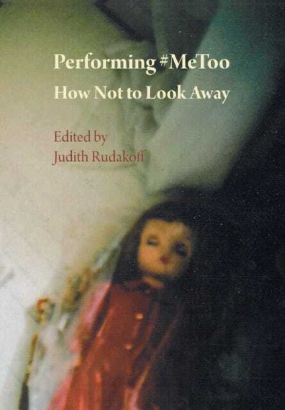 Performing #MeToo  How Not to Look Away
