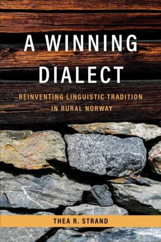 A Winning Dialect Reinventing Linguistic Tradition in Rural Norway