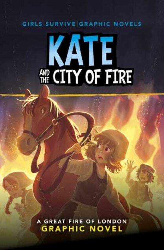 Kate and the City of Fire A Great Fire of London Graphic Novel