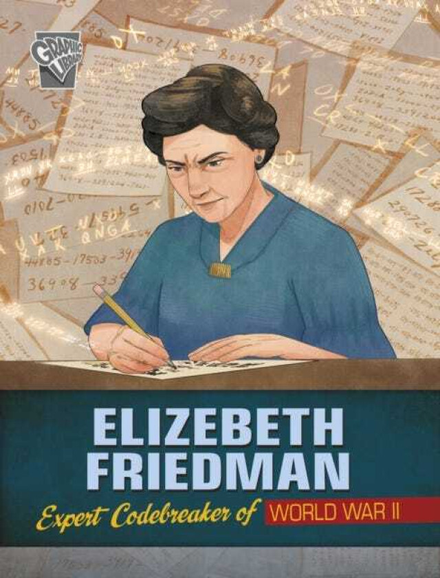 Elizebeth Friedman Expert Codebreaker of World War II