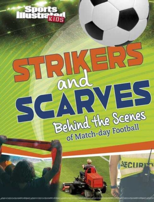 Strikers and Scarves Behind the Scenes of Match Day Football