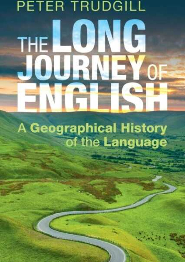 The Long Journey of English A Geographical History of the Language