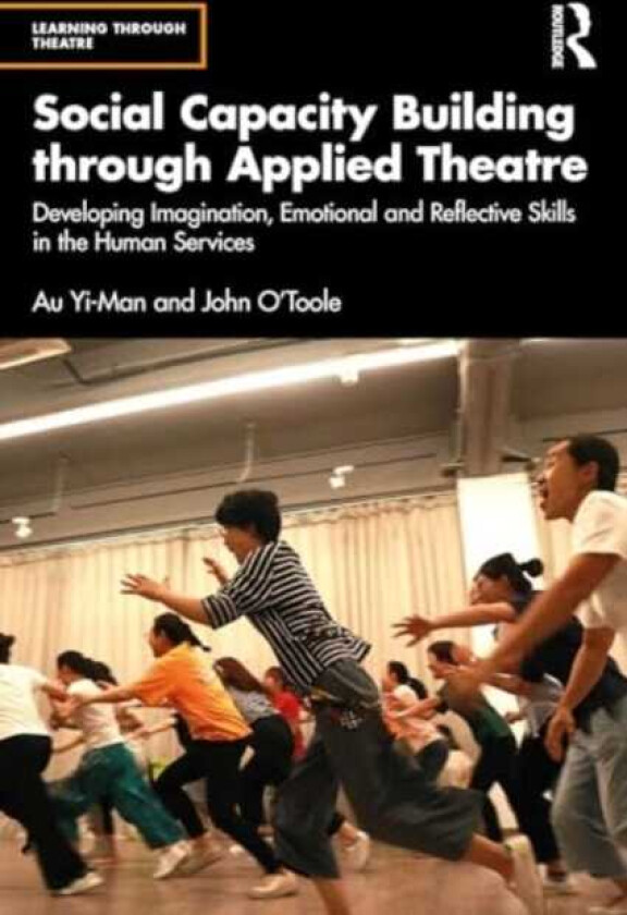 Social Capacity Building through Applied Theatre Developing Imagination, Emotional and Reflective Skills in the Human Services