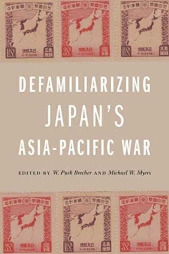 Defamiliarizing Japan’s AsiaPacific War