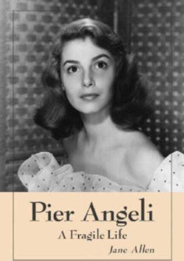 Pier Angeli A Fragile Life