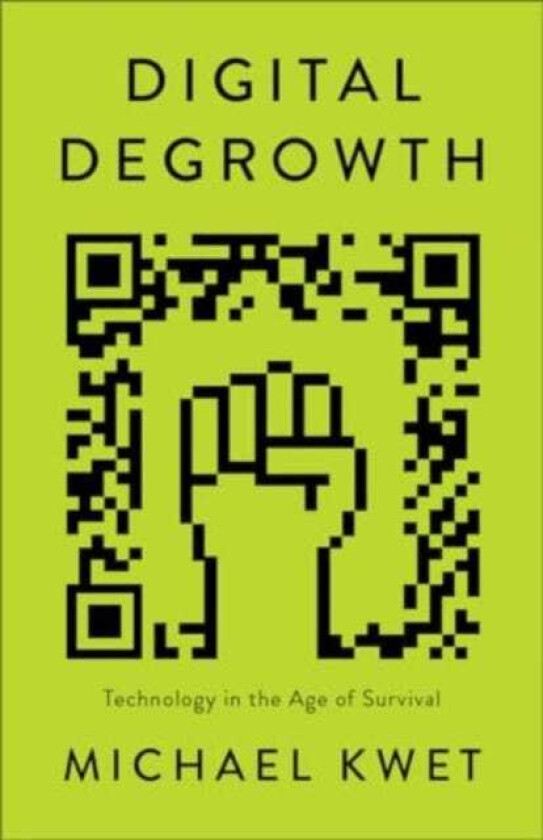 Digital Degrowth Technology in the Age of Survival