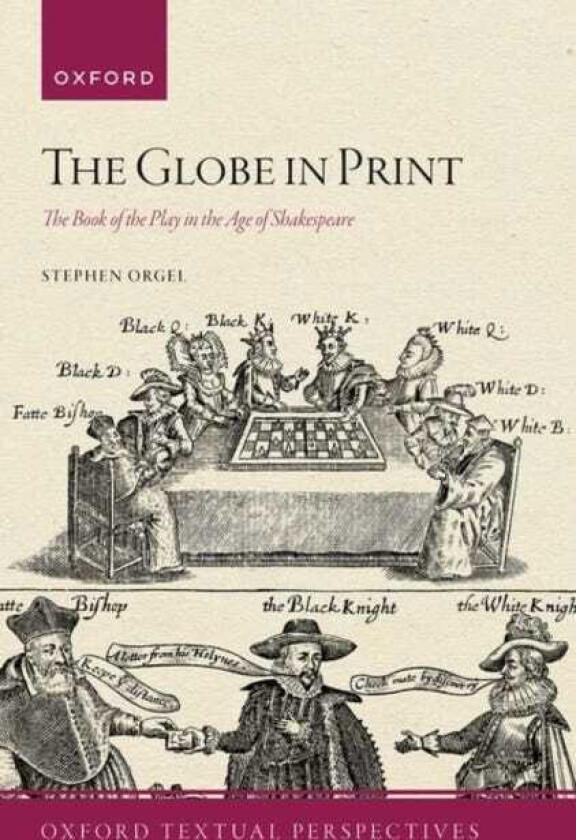 The Globe in Print The Book of the Play in the Age of Shakespeare