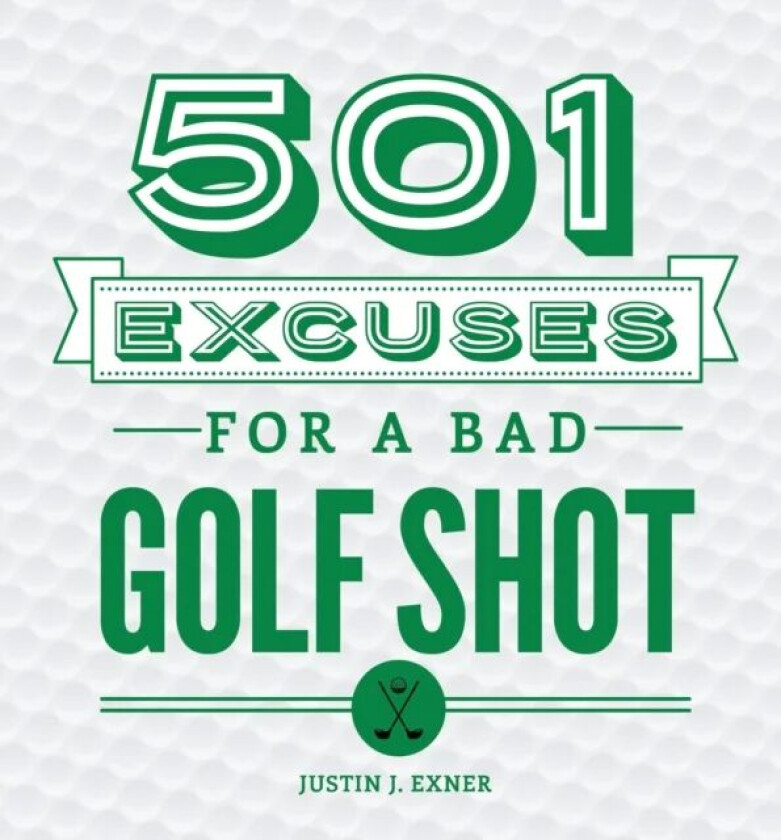 501 Excuses for a Bad Golf Shot av Justin J Exner