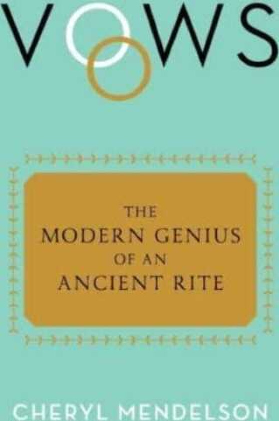 Vows The Modern Genius of an Ancient Rite