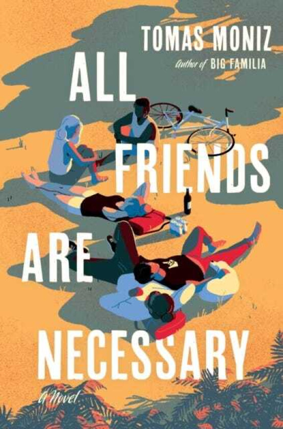 All Friends Are Necessary A Novel