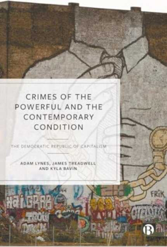 Crimes of the Powerful and the Contemporary Condition The Democratic Republic of Capitalism