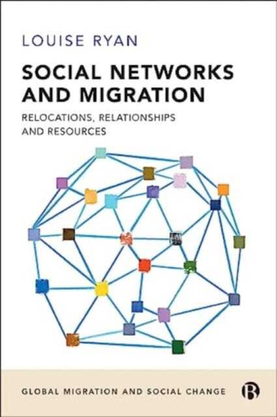 Social Networks and Migration Relocations, Relationships and Resources