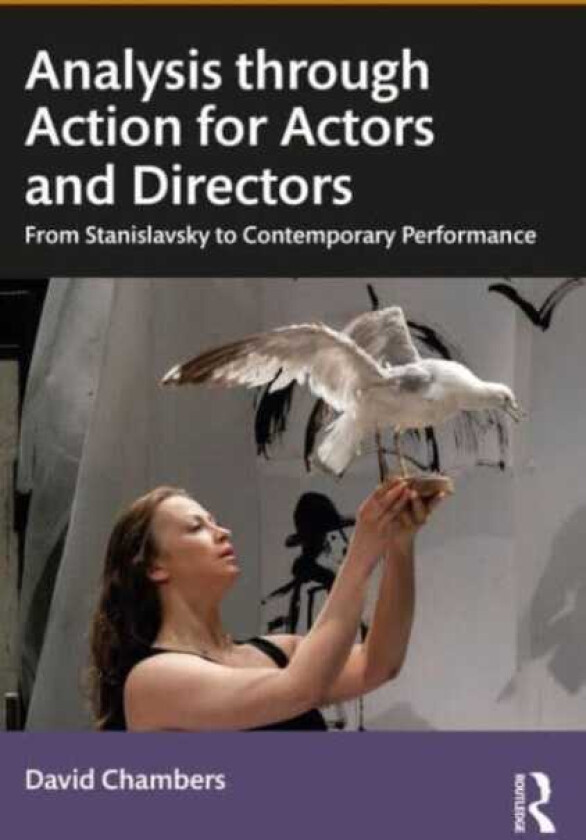 Analysis through Action for Actors and Directors From Stanislavsky to Contemporary Performance