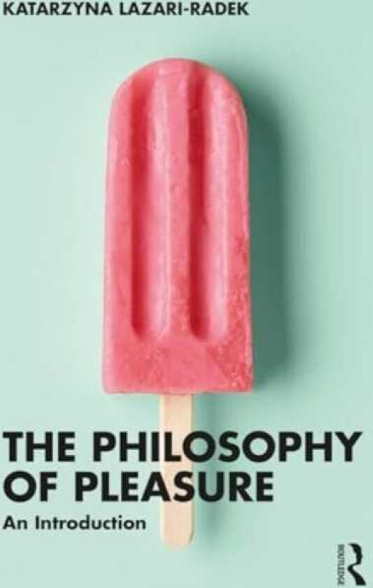 The Philosophy of Pleasure An Introduction
