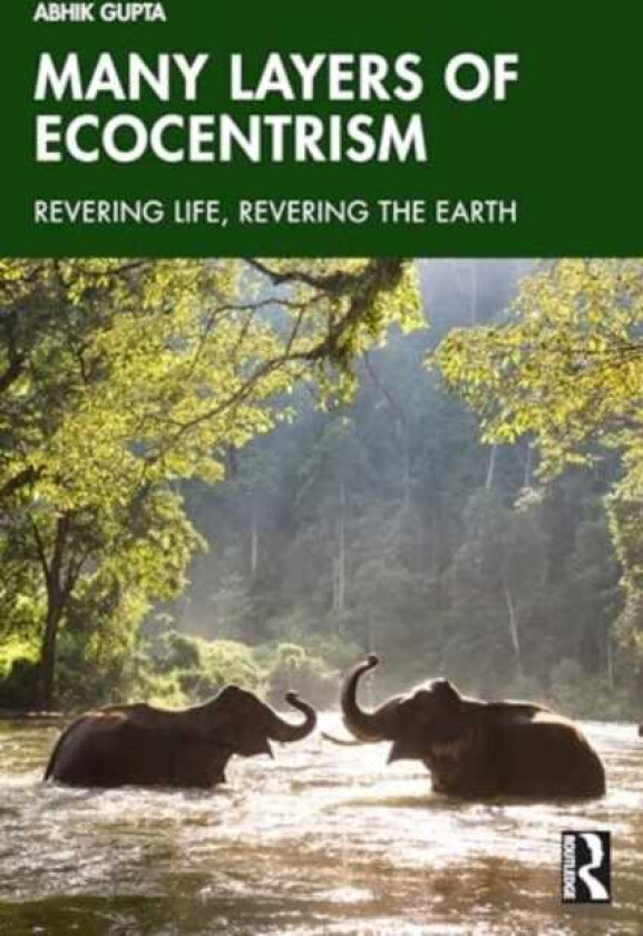 Many Layers of Ecocentrism Revering Life, Revering the Earth