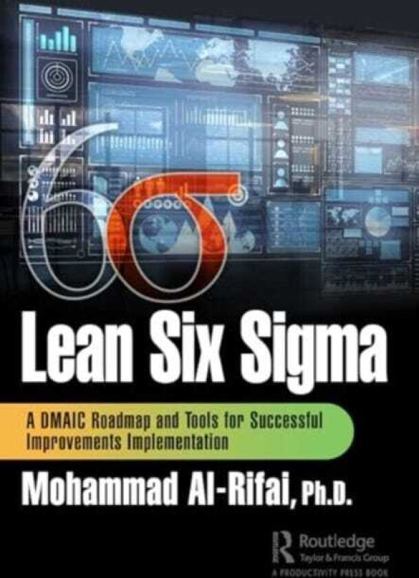 Lean Six Sigma  A DMAIC Roadmap and Tools for Successful Improvements Implementation