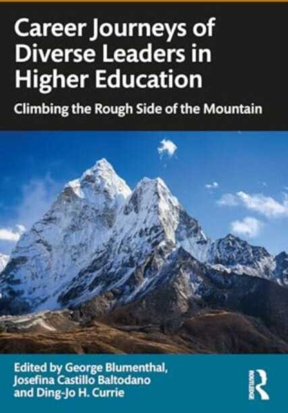 Career Journeys of Diverse Leaders in Higher Education Climbing the Rough Side of the Mountain