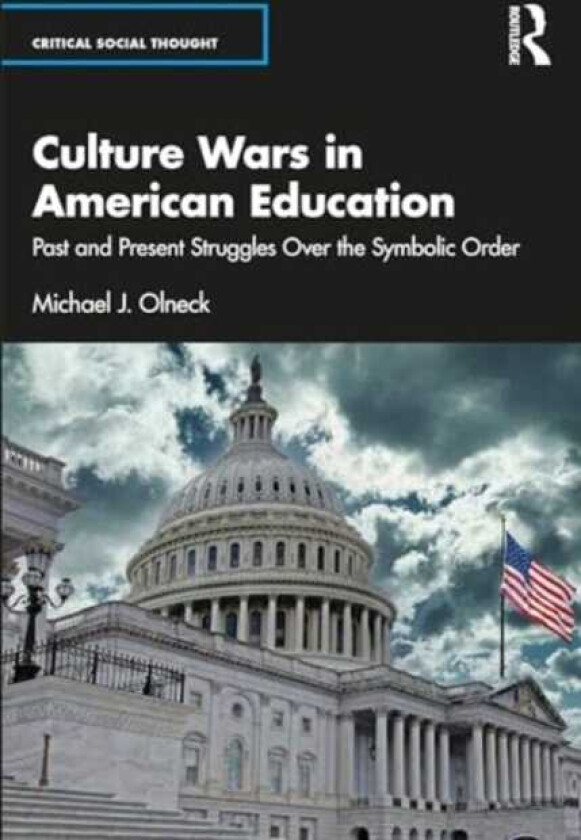 Culture Wars in American Education Past and Present Struggles Over the Symbolic Order
