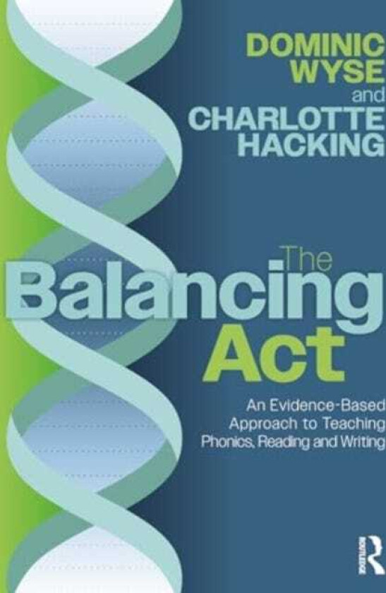The Balancing Act: An EvidenceBased Approach to Teaching Phonics, Reading and Writing