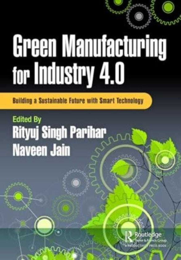 Green Manufacturing for Industry 4.0 Building a Sustainable Future with Smart Technology