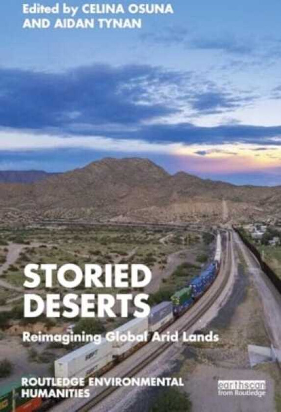 Storied Deserts Reimagining Global Arid Lands
