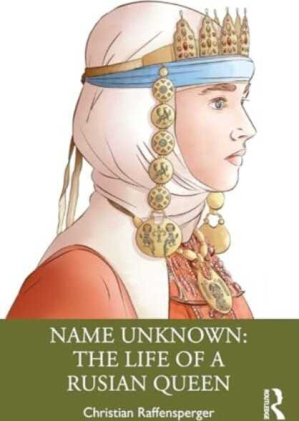 Name Unknown: The Life of a Rusian Queen