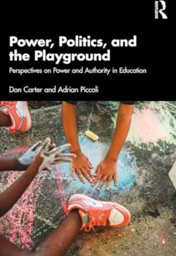 Power, Politics, and the Playground Perspectives on Power and Authority in Education