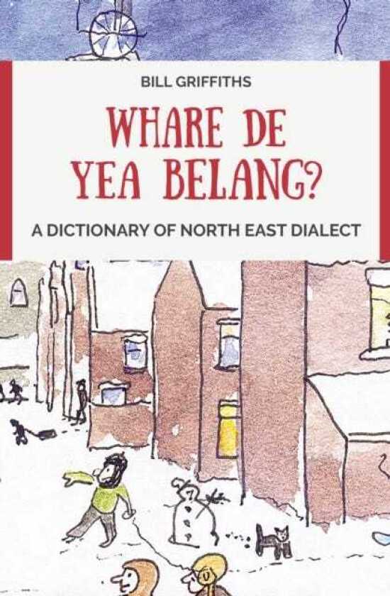Whare de yea belang? A Dictionary of North East Dialect