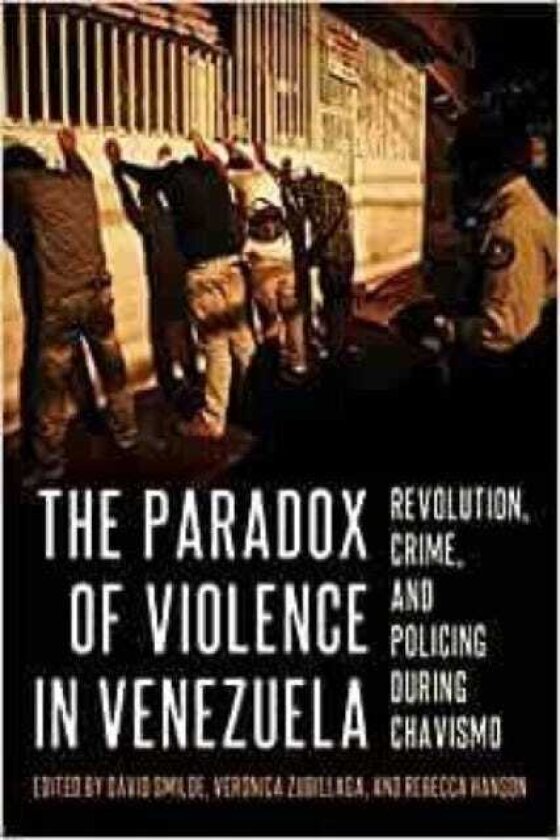 The Paradox of Violence in Venezuela Crime and Revolution
