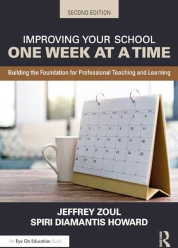 Improving Your School One Week at a Time Building the Foundation for Professional Teaching and Learning