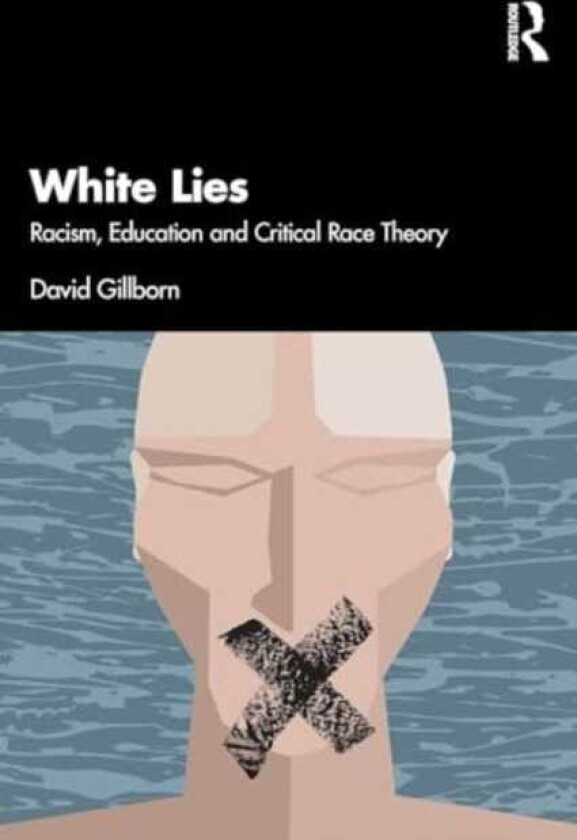 White Lies: Racism, Education and Critical Race Theory