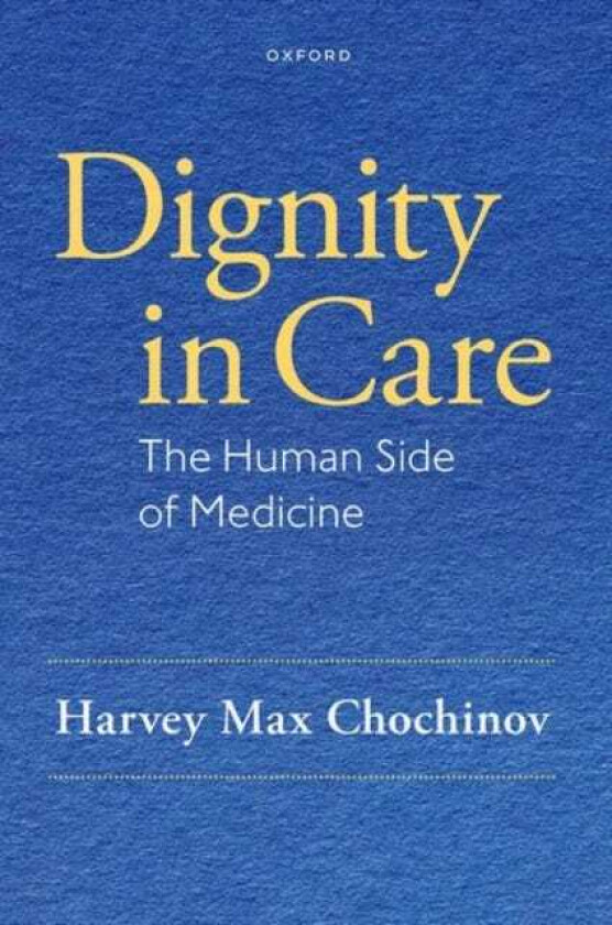 Dignity in Care The Human Side of Medicine