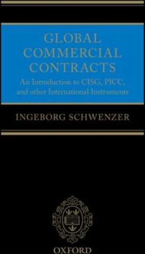 Global Commercial Contracts Introduction to CISG, PICC and other International Instruments