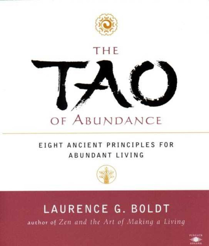 The Tao of Abundance Eight Ancient Principles for Living Abundantly in the 21st Century