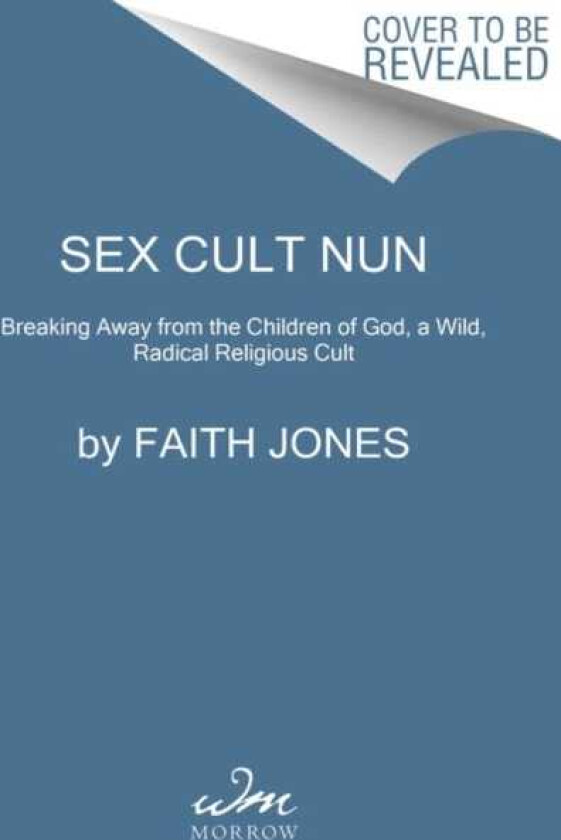 Sex Cult Nun Breaking Away from the Children of God, a Wild, Radical Religious Cult