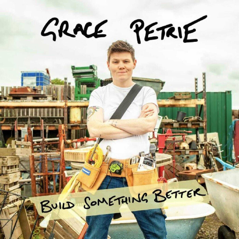 Grace Petrie  Build Something Better  CD