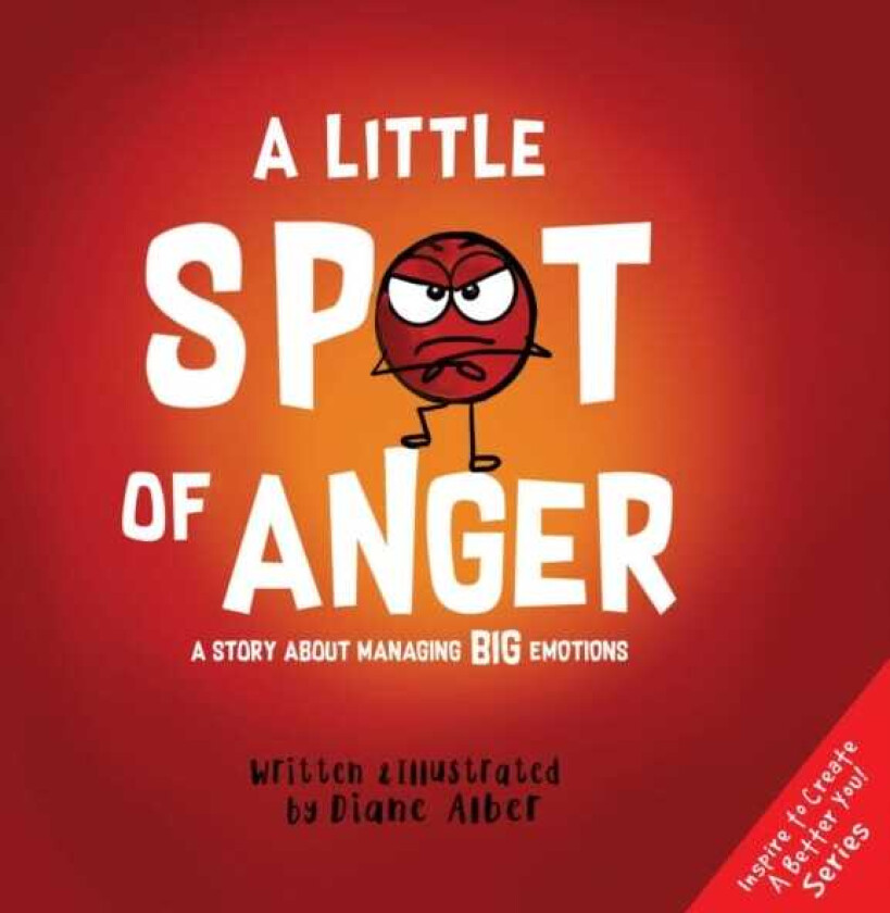 A Little Spot of Anger A Story About Managing BIG Emotions