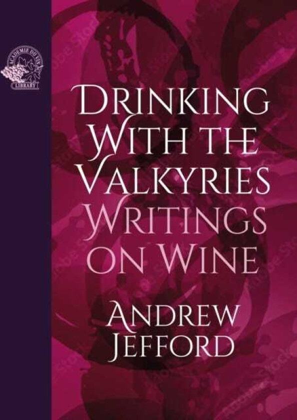 Drinking with the Valkyries  Writings on Wine