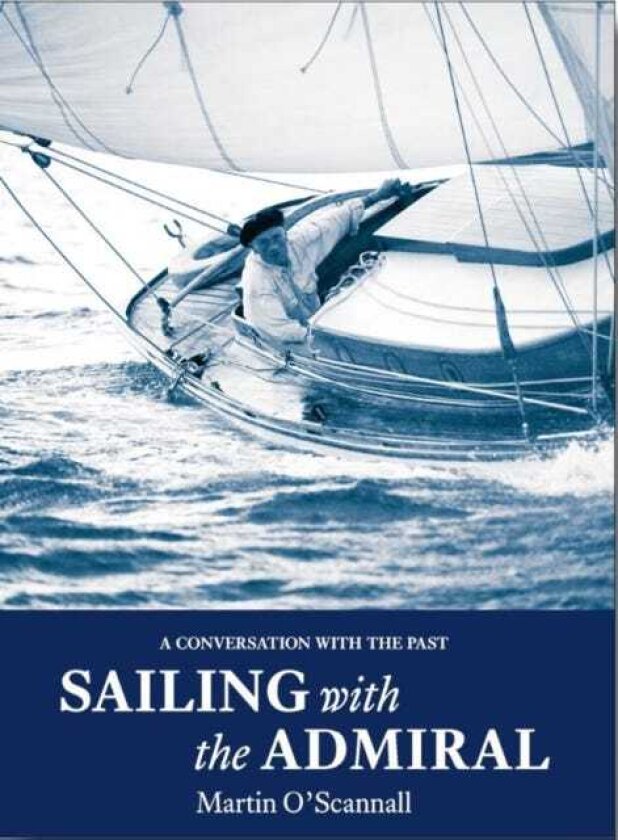 Sailing with the Admiral A conversation with the past