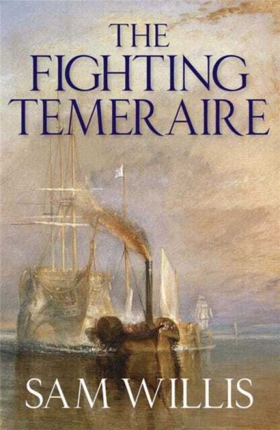 The Fighting Temeraire Legend of Trafalgar (Hearts of Oak Trilogy Vol.1)