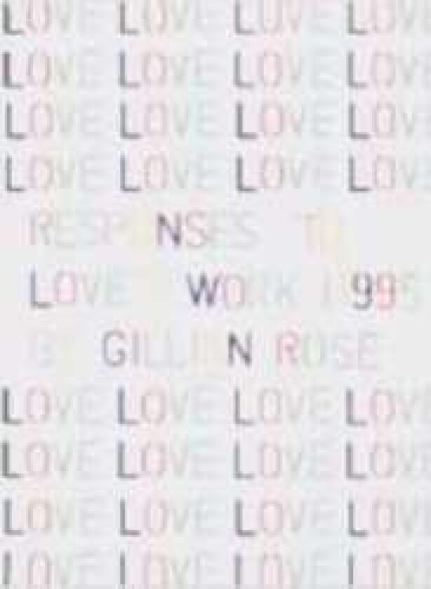 Responses to Love's Work (1995) by Gillian Rose