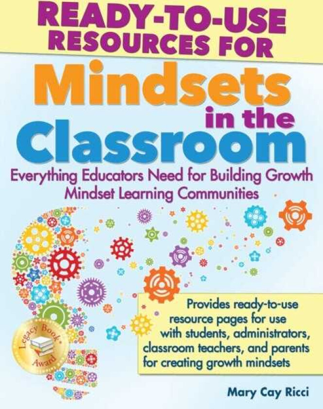 ReadytoUse Resources for Mindsets in the Classroom Everything Educators Need for Building Growth Mindset Learning Communities