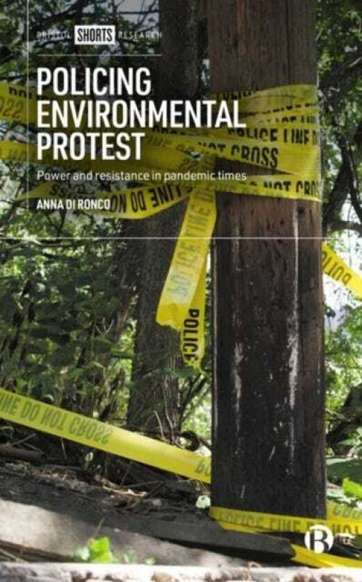 Policing Environmental Protest Power and Resistance in Pandemic Times