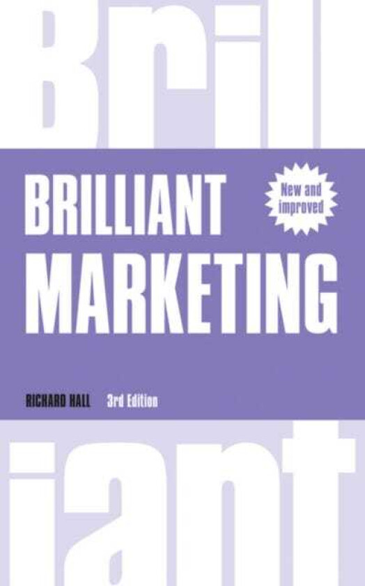 Brilliant Marketing  How to plan and deliver winning marketing strategies  regardless of the size of your budget