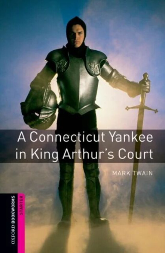 Oxford Bookworms Library: Starter Level:: A Connecticut Yankee in King Arthur's Court av Mark Twain, Alan Hines